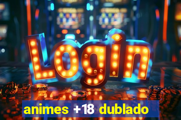 animes +18 dublado